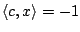 $ \langle c, x \rangle = -1$