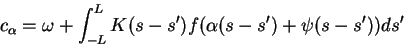 \begin{displaymath}c_{\alpha}=\omega+
\int_{-L}^L { {K}}(s-s')
f(\alpha(s-s')+\psi(s-s'))ds'
\end{displaymath}