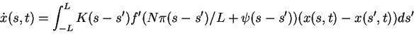 \begin{displaymath}\dot x(s,t)=\int_{-L}^LK(s-s')
f'(N\pi(s-s')/L+\psi(s-s'))(x(s,t)-x(s',t))ds'
\end{displaymath}