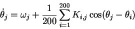 \begin{displaymath}\dot\theta_j=\omega_j+\frac{1}{200}
\sum_{i=1}^{200}K_{i,j}\cos(\theta_j-\theta_i)
\end{displaymath}