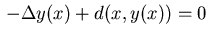 $\, - \Delta y(x) + d(x,y(x)) = 0 \,$