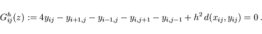 \begin{displaymath}
\hspace*{-5mm}
G^h_{ij}(z):= 4y_{ij} - y_{i+1,j} - y_{i-1,j} - y_{i,j+1} - y_{i,j-1}
+ h^2\,d(x_{ij},y_{ij}) = 0 \,.
\end{displaymath}