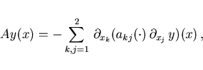 \begin{displaymath}
Ay(x) = - \sum_{k,j=1}^2\, \partial_ {x_k} (a_{kj}(\cdot)\,
\partial_{x_j}\,y)(x) \,,
\end{displaymath}