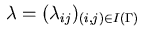 $\,\lambda=(\lambda_{ij})_{(i,j) \in I(\Gamma)}\,$