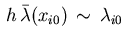 $\,h\,\bar{\lambda}(x_{i0}) \,\sim\, \lambda_{i0} \,$