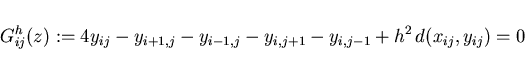 \begin{displaymath}
\hspace*{-5mm}
G^h_{ij}(z):= 4y_{ij} - y_{i+1,j} - y_{i-1,j} - y_{i,j+1} - y_{i,j-1}
+ h^2\,d(x_{ij},y_{ij}) = 0 \,
\end{displaymath}