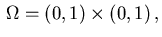 $\, \Omega = (0,1) \times (0,1)\,,$