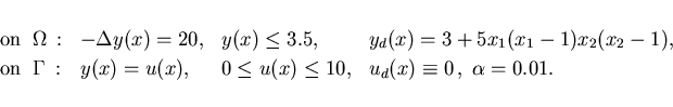 \begin{eqnarray*}
\hspace*{-10mm}
\begin{array}{llll}
\mbox{on} \;\;\Omega \,: &...
...) \leq 10 , & u_d(x) \equiv 0 \,, \; \alpha = 0.01 .
\end{array}\end{eqnarray*}