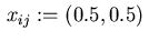 $\,x_{ij}:=(0.5,0.5)\,$