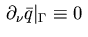 $\, \partial_{\nu}\bar{q}\vert _{\Gamma} \equiv 0 \,$