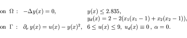 \begin{eqnarray*}
\hspace*{-10mm}
\begin{array}{lll}
\mbox{on} \;\;\Omega \,: & ...
...x) \leq 9 , \;
u_d(x) \equiv 0 \,, \;
\alpha = 0 .
\end{array}\end{eqnarray*}
