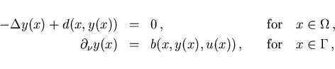 \begin{displaymath}
\begin{array}{rllll}
-\Delta y(x) + d(x,y(x)) & = & 0 \,, & ...
...u(x)) \,, & \quad \mbox{for} \quad x \in \Gamma \,,
\end{array}\end{displaymath}