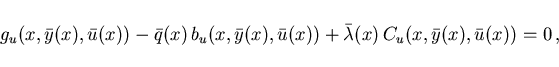 \begin{displaymath}
\hspace*{-8mm}
g_u(x,\bar{y}(x),\bar{u}(x)) - \bar{q}(x)\, b...
...)) +
\bar{\lambda}(x)\,C_u(x,\bar{y}(x),\bar{u}(x)) = 0 \,,\;
\end{displaymath}
