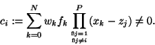 \begin{displaymath}
c_i:= \sum_{k=0}^N w_kf_k\prod_{\ss j=1\atop \ss j\ne i}^P
(x_k - z_j)\ne 0.
\end{displaymath}