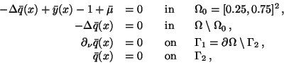 \begin{displaymath}
\hspace*{-10mm}
\begin{array}{rlll}
-\Delta \bar{q}(x) + \ba...
...) & = 0 & \quad \mbox{on} & \;\; \Gamma_2 \,, \quad
\end{array}\end{displaymath}