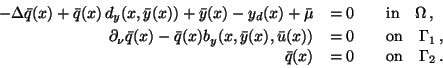 \begin{displaymath}
\hspace*{-10mm}
\begin{array}{rll}
-\Delta \bar{q}(x) + \bar...
...x) & = 0 & \quad \mbox{on} \quad \Gamma_2 \,. \quad
\end{array}\end{displaymath}