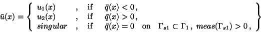 \begin{displaymath}
\hspace*{-8mm}
\bar{u}(x) = \left \{
\begin{array}{llllll}
u...
...amma_1 \,, \;
meas(\Gamma_{s1}) > 0 \,,
\end{array}\right \}
\end{displaymath}