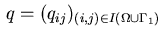 $\,q=(q_{ij})_{(i,j) \in I(\Omega\cup\Gamma_1)}\,$