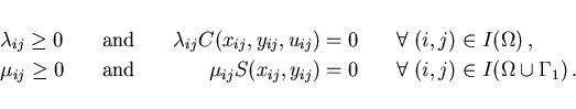 \begin{eqnarray*}
\begin{array}{llrl}
\lambda_{ij} \geq 0 & \quad\mbox{and} & \q...
... \quad \forall \; (i,j) \in I(\Omega\cup\Gamma_1) \,.
\end{array}\end{eqnarray*}
