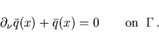 \begin{displaymath}
\partial_{\nu} \bar{q}(x) + \bar{q}(x) = 0 \qquad \mbox{on} \;\; \Gamma \,. \quad
\end{displaymath}