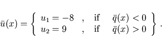 \begin{eqnarray*}
\hspace*{-8mm}
\bar{u}(x) = \left \{
\begin{array}{llllll}
u_1...
... & \,\mbox{if} & \;\;
\bar{q}(x) > 0 \end{array}\right \} \,. \;
\end{eqnarray*}