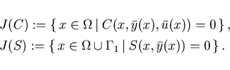 \begin{displaymath}
\begin{array}{l}
J(C):= \{\,x\in \Omega\, \vert \; C(x,\bar...
...amma_1 \, \vert \; S(x,\bar{y}(x)) = 0 \, \} \,. \;
\end{array}\end{displaymath}