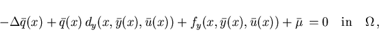 \begin{displaymath}
\hspace*{-7mm}
-\Delta\bar{q}(x) + \bar{q}(x)\,d_y(x,\bar{y...
...x)) + \bar{\mu} \,
= 0 \quad \mbox{in} \quad \Omega \,, \quad
\end{displaymath}