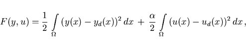 \begin{displaymath}
F(y,u) = \frac{1}{2}\,\int \limits_{\Omega}\,(y(x) - y_d(x))...
...\alpha}{2}\, \int \limits_{\Omega}\, (u(x) - u_d(x))^2\,dx \,,
\end{displaymath}