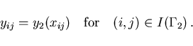 \begin{displaymath}
\hspace*{15mm}
y_{ij} = y_2(x_{ij}) \quad \mbox{for} \quad (i,j) \in I(\Gamma_2) \,.
\end{displaymath}