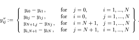 \begin{displaymath}
y^{\,\nu}_{ij} := \;
\left \{
\begin{array}{llll}
\ y_{i0} ...
... \mbox{for} & \; j=N+1, & i=1,...,N
\end{array}\right \} \, .
\end{displaymath}