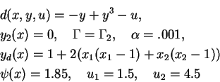 \begin{eqnarray*}
&&d(x,y,u)=-y+y^3-u,\\
&&y_2(x)=0,\quad \Gamma=\Gamma_2,\quad...
...x_1-1)+x_2(x_2-1))\\
&&\psi(x)=1.85,\quad u_1=1.5,\quad u_2=4.5
\end{eqnarray*}