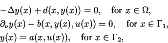 \begin{eqnarray*}
&&-\Delta y(x)+d(x,y(x))=0,\quad\mbox{for }x\in\Omega,\\
&&\p...
...}x\in\Gamma_1,\\
&&y(x)=a(x,u(x)),\quad\mbox{for }x\in\Gamma_2,
\end{eqnarray*}