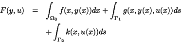 \begin{eqnarray*}
F(y,u)&=&\int_{\Omega_0}f(x,y(x))dx+\int_{\Gamma_1}g(x,y(x),u(x))ds\\
&&+\int_{\Gamma_2}k(x,u(x))ds
\end{eqnarray*}