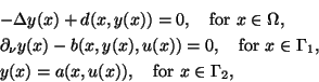 \begin{eqnarray*}
&&-\Delta y(x)+d(x,y(x))=0,\quad\mbox{for }x\in\Omega,\\
&&\p...
...}x\in\Gamma_1,\\
&&y(x)=a(x,u(x)),\quad\mbox{for }x\in\Gamma_2,
\end{eqnarray*}