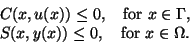 \begin{displaymath}
\begin{array}{l}
\qquad\qquad\qquad\qquad C(x,u(x))\le0,\qua...
...uad\qquad S(x,y(x))\le0,\quad\mbox{for }x\in\Omega.
\end{array}\end{displaymath}