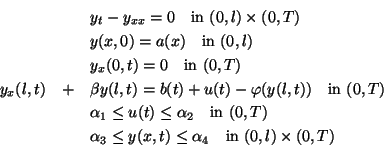 \begin{eqnarray*}
&&y_t-y_{xx}=0\quad\mbox{in }(0,l)\times(0,T)\\
&&y(x,0)=a(x)...
...&\alpha_3\le y(x,t)\le\alpha_4\quad\mbox{in }(0,l)\times(0,T)\\
\end{eqnarray*}