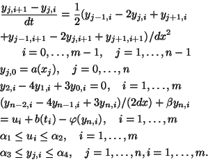 \begin{eqnarray*}
&&\quad\frac{y_{j,i+1}-y_{j,i}}{dt}=\frac12(y_{j-1,i}-2y_{j,i}...
...\alpha_3\le y_{j,i}\le\alpha_4,\quad j=1,\ldots,n, i=1,\ldots,m.
\end{eqnarray*}