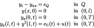 \begin{displaymath}
\begin{array}{rclll}
y_t - y_{xx}&= &e_Q&\mbox{ in }&Q\\
y(...
...2(l,t)&=&e_{\Sigma}(t) + u(t)&\mbox{ in }&(0, T)\\
\end{array}\end{displaymath}