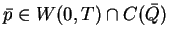 $\bar{p}\in W(0,T) \cap C(\bar{Q})$