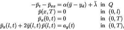 \begin{displaymath}
\begin{array}{rclll}
-\bar{p}_t - \bar{p}_{xx}&= &\alpha(\ba...
...l,t)\, \bar{p}(l,t)&=&a_y(t)&\mbox{ in }&(0, T),\\
\end{array}\end{displaymath}