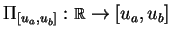 $\Pi_{[u_a,u_b]}: \mbox{\piz R}\rightarrow [u_a,u_b] $