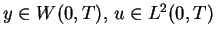 $y \in W(0,T), \, u \in L^2(0,T)$