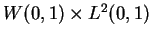 $W(0,1) \times
L^2(0,1)$