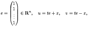 $\displaystyle e=\begin{pmatrix}1\cr
1\cr \vdots\cr 1\end{pmatrix}\in{\bf R}^n,\quad u=te+x,\quad
v=te-x,$