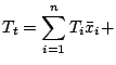 $\displaystyle T_t=\sum_{i=1}^nT_i\bar{x}_i+$