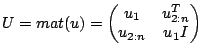 $ U=mat(u)=\begin{pmatrix}u_1 &u_{2:n}^T\cr
u_{2:n}&u_1I\end{pmatrix}$