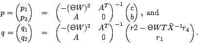 \begin{displaymath}\begin{array}{rcl} p=\begin{pmatrix}p_1 \cr p_2\end{pmatrix}&...
...x}r2-\Theta WT\bar{X}^{-1}r_4 \cr r_1\end{pmatrix}. \end{array}\end{displaymath}