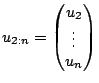 $ u_{2:n}=\begin{pmatrix}u_2\cr\vdots\cr u_n\end{pmatrix}$