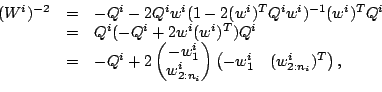 \begin{displaymath}
\begin{array}{rcl}
(W^i)^{-2}&=&-Q^i-2Q^iw^i(1-2(w^i)^TQ^iw...
...\begin{pmatrix}-w^i_1&(w^i_{2:n_i})^T\end{pmatrix},
\end{array}\end{displaymath}