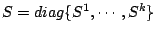 $ S=diag\{S^1,\cdots,S^k\}$